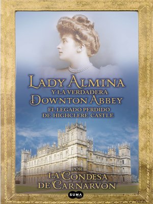 cover image of Lady Almina y la verdadera Downton Abbey